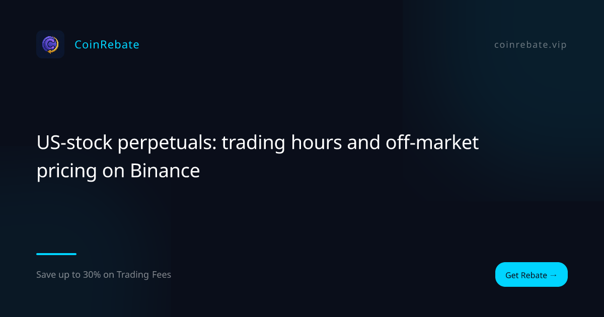 US-stock perpetuals: trading hours and off-market pricing on Binance